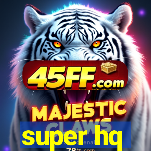 super hq